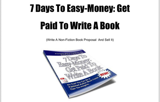 7 Days To Easy-Money: Get Paid To Write A Book