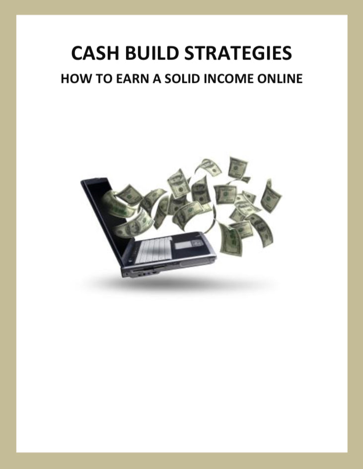 Cash Building Strategies: How to Earn a Solid Income Online (E-Book)